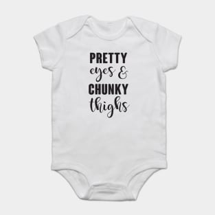 Pretty Eyes & Chunky Thighs Baby Bodysuit